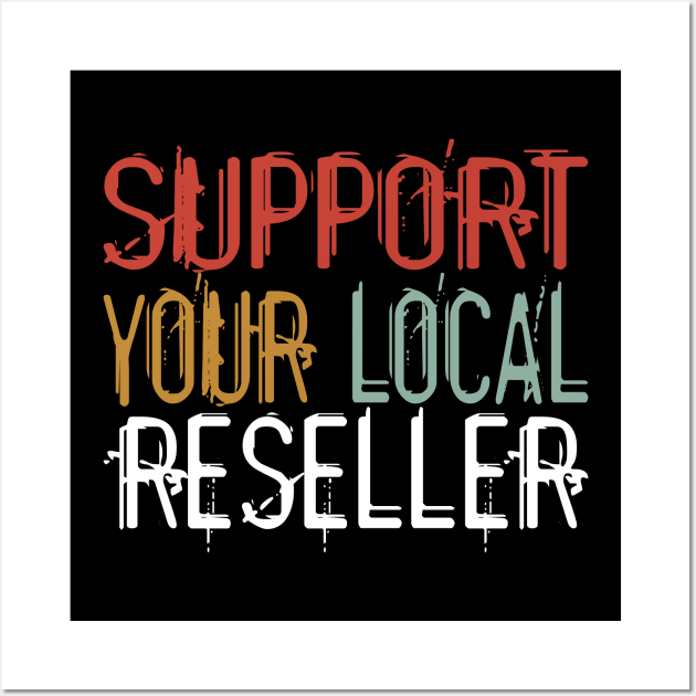 Support Your Local Reseller Reselling Thrift Wall Art by Gift Designs